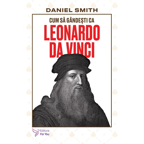 Cum să gândești ca Leonardo da Vinci - Daniel Smith